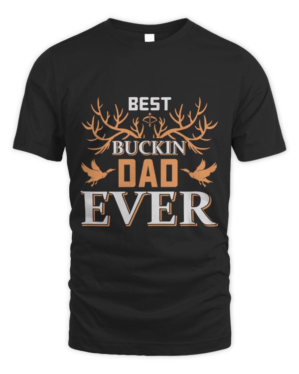 Best Buckin dad ever hunter gift