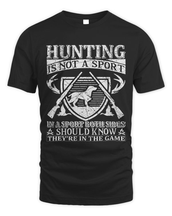 Hunting is not a sport in a sport both sides should know they're in the game