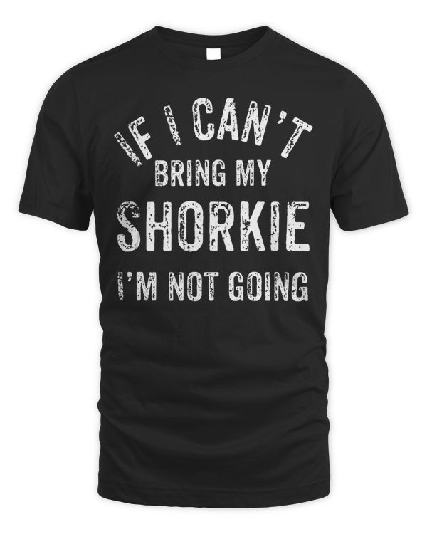 If I Can't Bring My SHORKIE I'm Not Going Funny Gift Tank Top