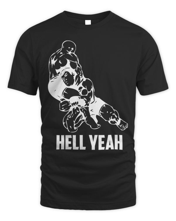 Hell Yeah Shirt Wrestling Mixed Martial Arts MMA tshirt T-Shirt