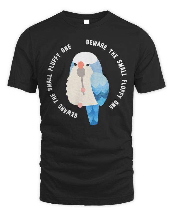 Beware the Small Fluffy One  Blue Quaker Parrot T-Shirt