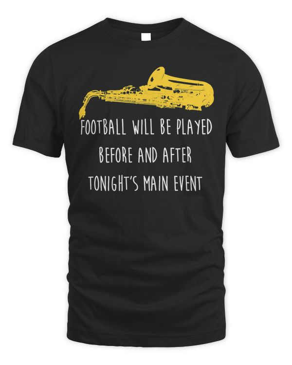 Funny Saxophone Football Main Event Marching Band Sax T-Shirt