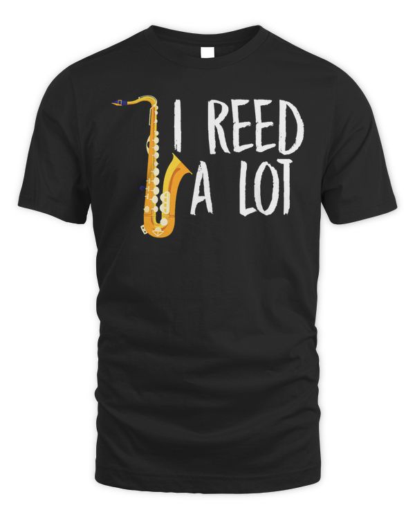 I Reed A Lot Saxophone T-Shirt
