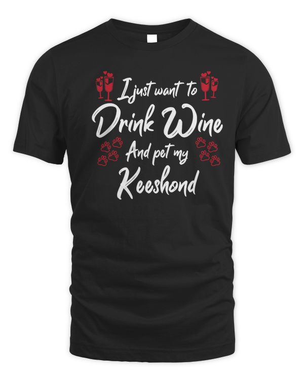 I Just Wanna Drink Wine And Pet My Keeshond T-Shirt