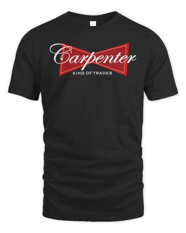Funny Carpenter T-Shirt King of Trades Tee Shirt Gift T-Shirt