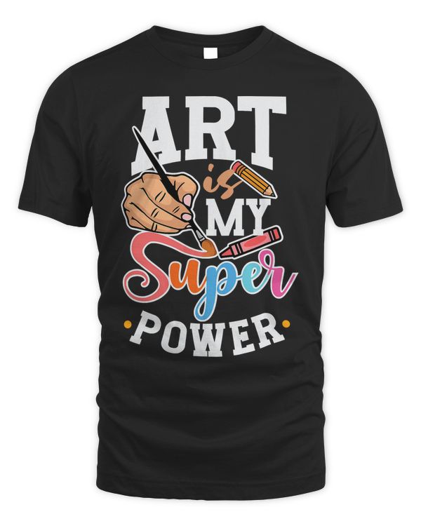 Art Is My Superpower Painter Art Paint Palette Sketching T-Shirt