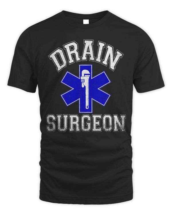 Drain Surgeon - Funny Plumber And Pipefitter T-Shirt