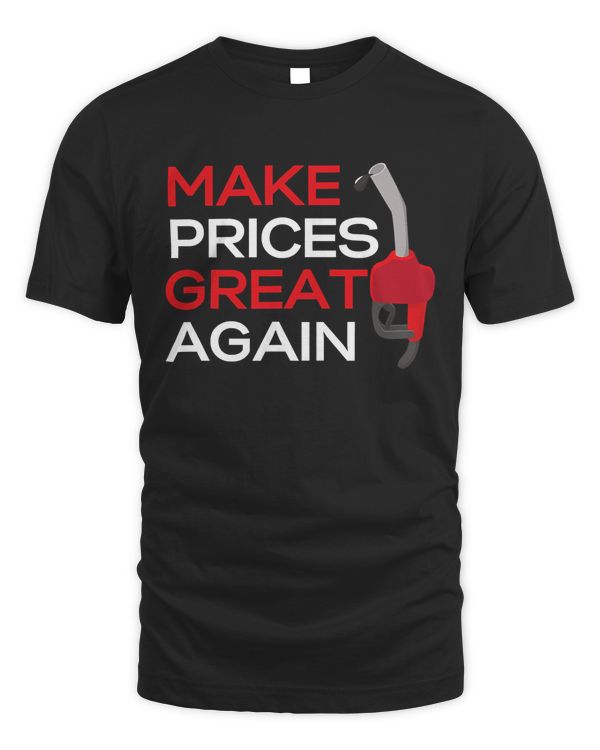Mens Make Gas Prices Great Again T-Shirt