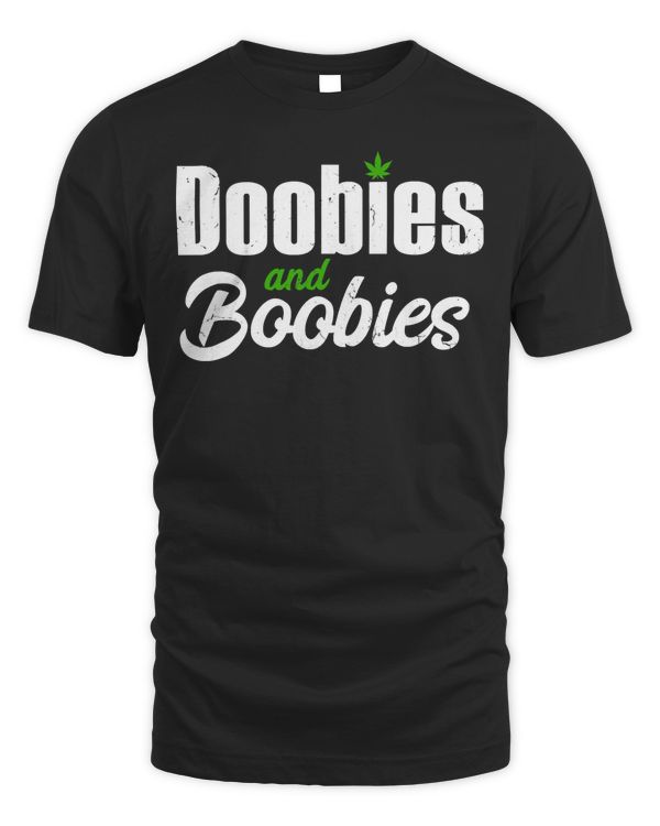 Doobies and Boobies T-Shirt Funny Weed Smoker Pothead Stoner T-Shirt