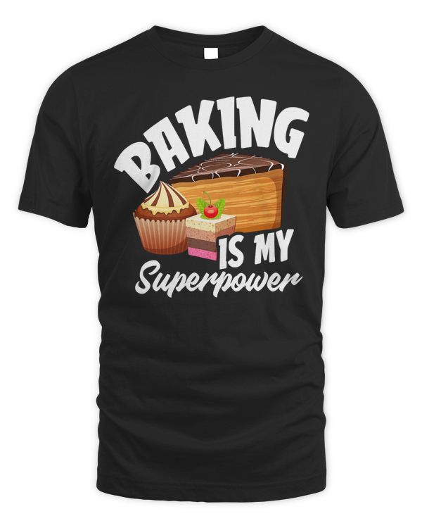 Baking Is My Superpower - Cool Baker Gift T-Shirt