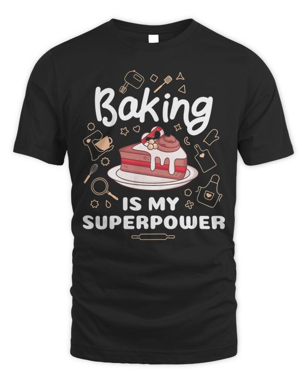 Baking Is My Superpower Baker T-Shirt