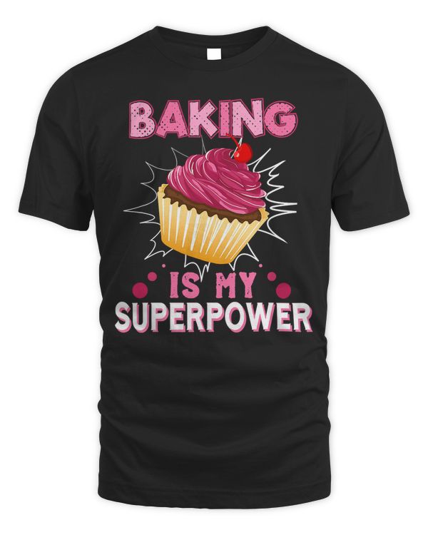Baking Is My Superpower Delicious Cupcake Baker T-Shirt