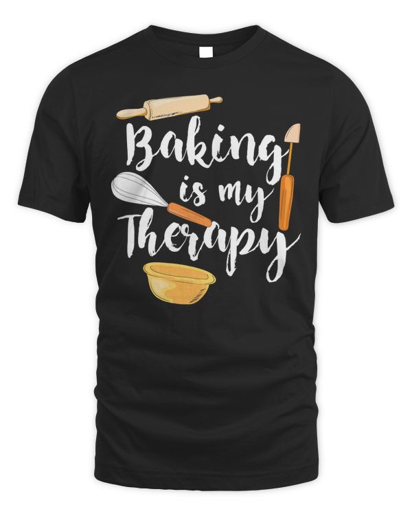 Baking Is My Therapy I Funny Baking T-Shirt
