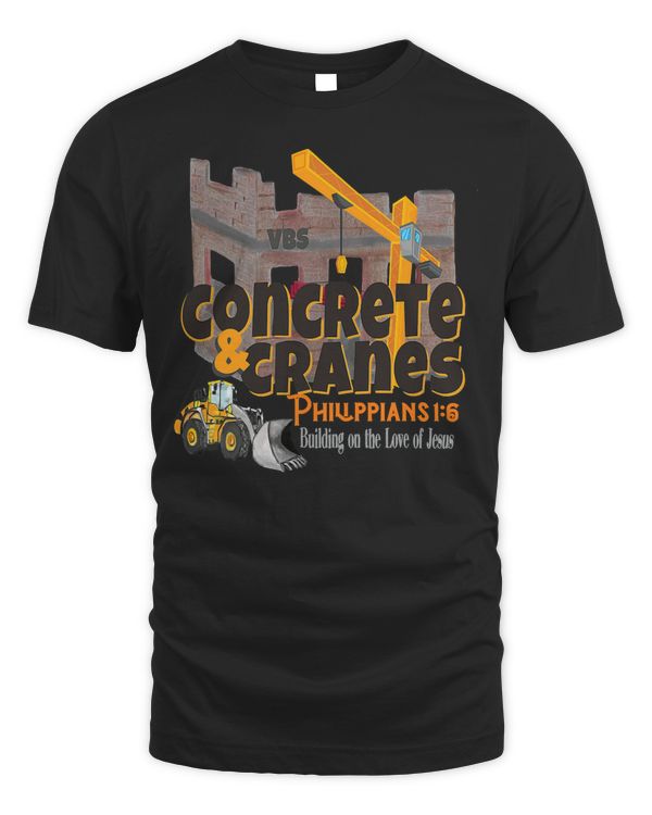 Concrete Cranes VBS 20 Building Love Jesus Backhoe Bulldozer T-Shirt