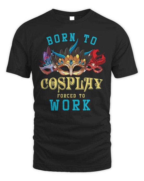 Born To Cosplay Anime Otaku Costume Play Cosplayer gift T-Shirt