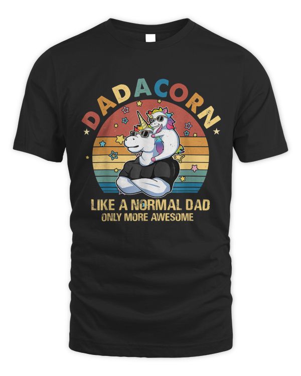 Cute Dadacorn Like A Normal Dad Only More Awesome Gifts T-Shirt