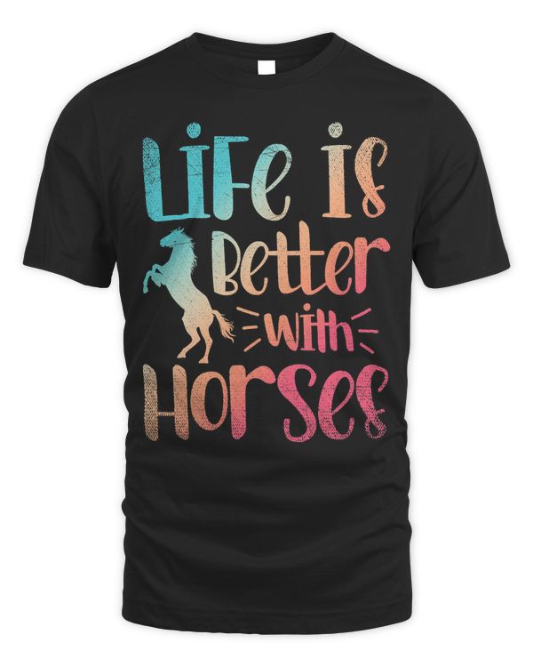 Animal Horseback Riding Gift Life Is Better With Horses T-Shirt