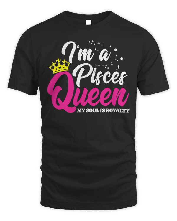 February March Birthday - Astrology Zodiac - Pisces Queen T-Shirt