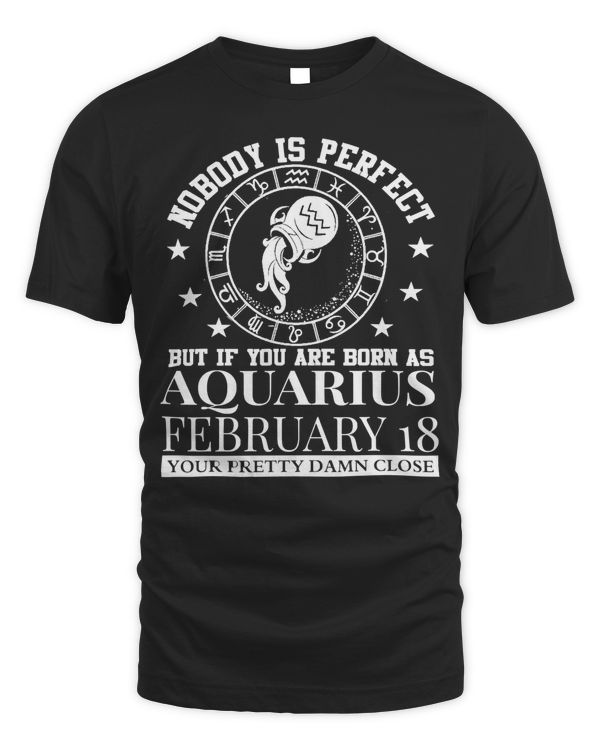 Aquarius Zodiac February 18 For Women Men Kids Birthday Gift T-Shirt
