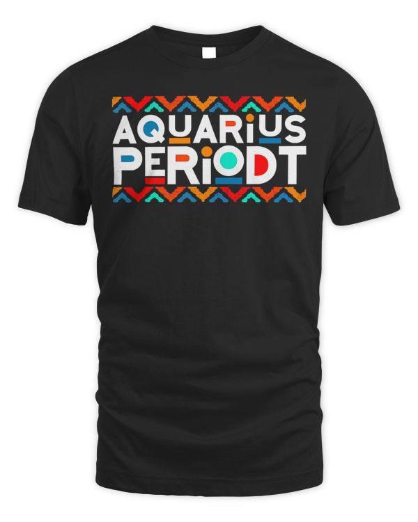 Aquarius Zodiac Shirt January 20 - February 18 Birthday T-Shirt