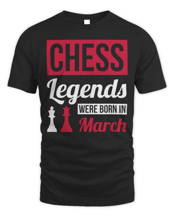 Chess Legends Were Born In March Birthday T-Shirt Gift