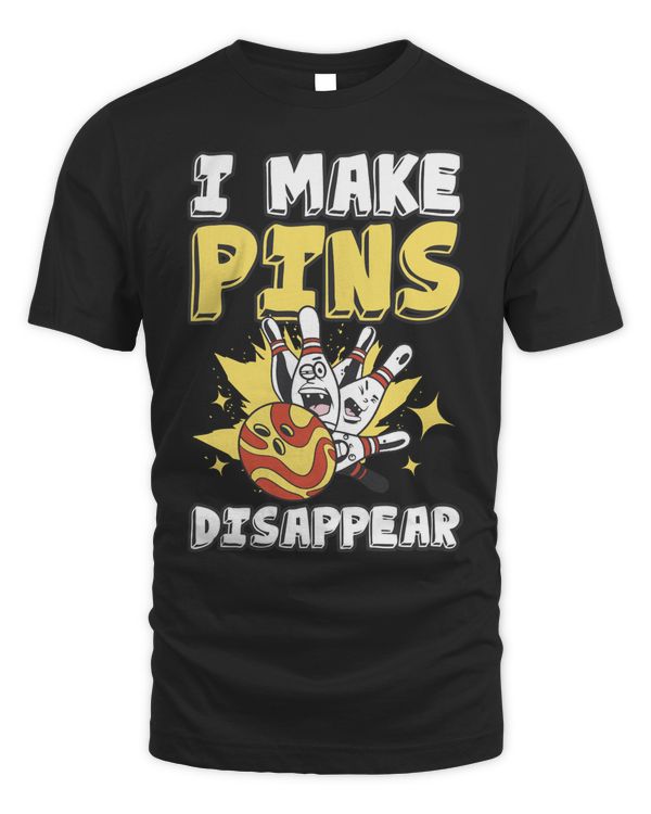 I Make Pins Disappear Funny Bowling  T-Shirt