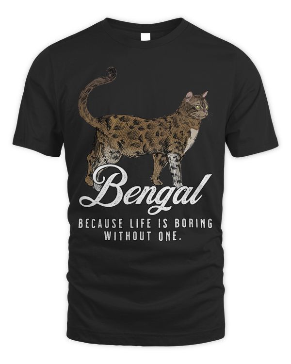 Bengal Mom Life Is Boring Without One T-Shirt