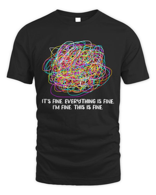 Its Fine Everything Is Fine Im Fine This Is Fine Teacher T-Shirt