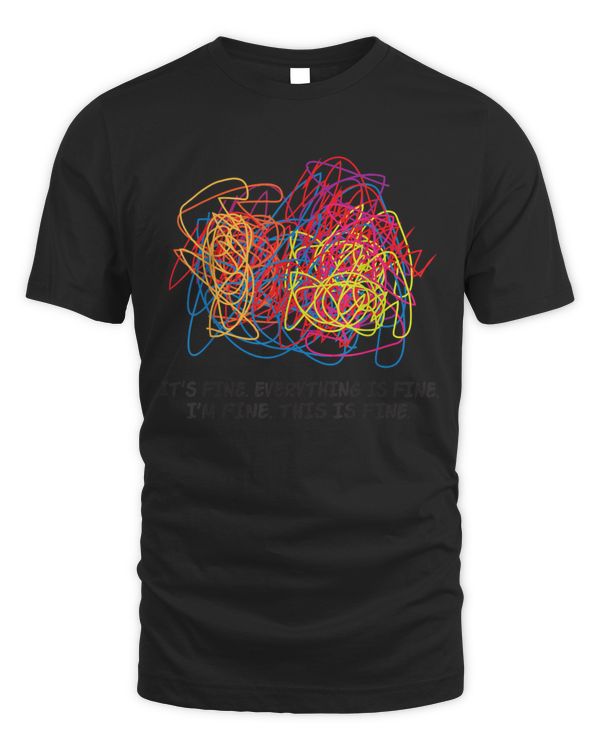 Teacher Its Fine Everything Is Fine Im Fine This Is Fine T-Shirt
