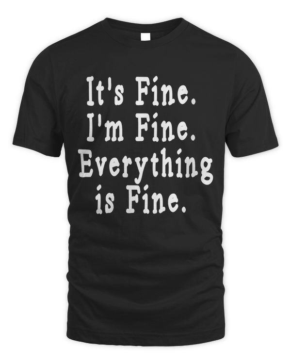 Womens Its Fine Im Fine Everything is Fine - everyhings Good V-Neck T-Shirt