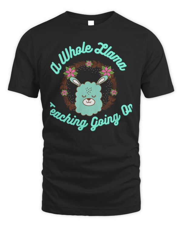 A Whole Llama Learning Going On Funny Teachers Saying Classic T-Shirt Copy