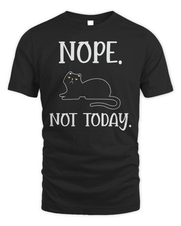 New cat quote nope not today funny lazy cat t-shirt