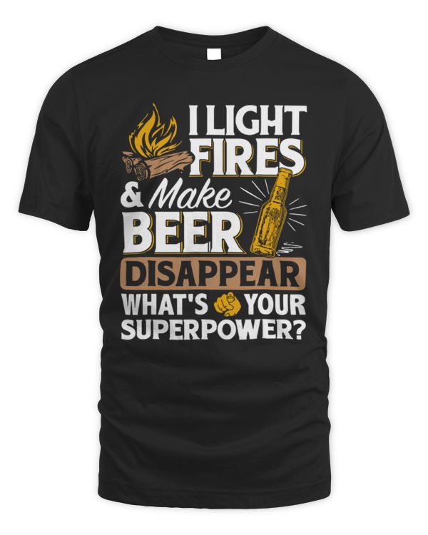 Camping T-Shirt I Light Fires  Make Beer Disappear - Funny Camping Gift T-Shirt