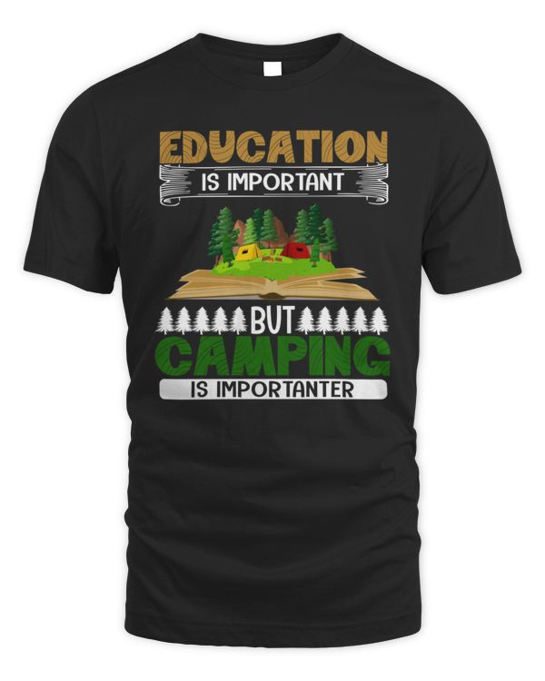 Education Is Important But Camping Is Importanter RV Shirt T-Shirt