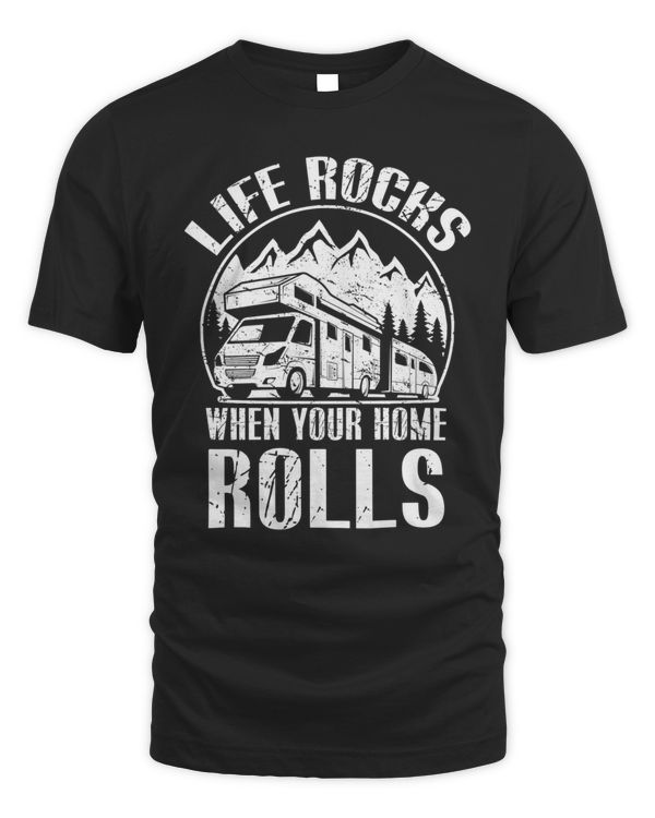 Camping RV Shirt Life Rocks When Your Home Rolls Shirt T-Shirt