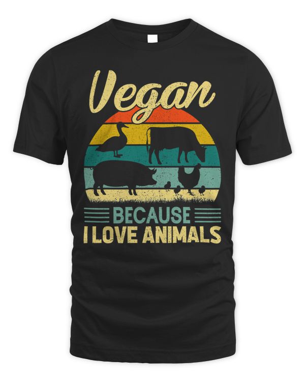 Vegan Because I Love Animals - Quote Vegetarian Healthy Shirt T-Shirt