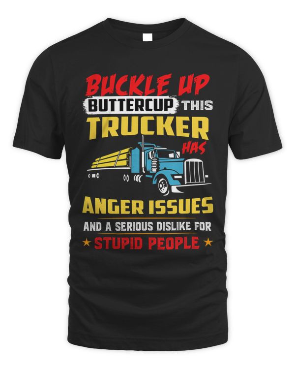 Buckle up buttercup trucker has anger issues T-Shirt