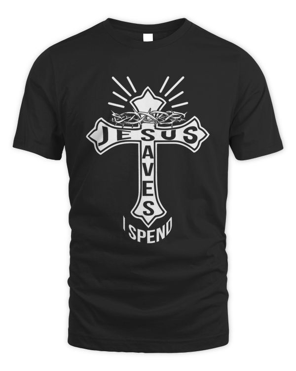 Jesus Saves I Spend Shirt Apparel Mug v1