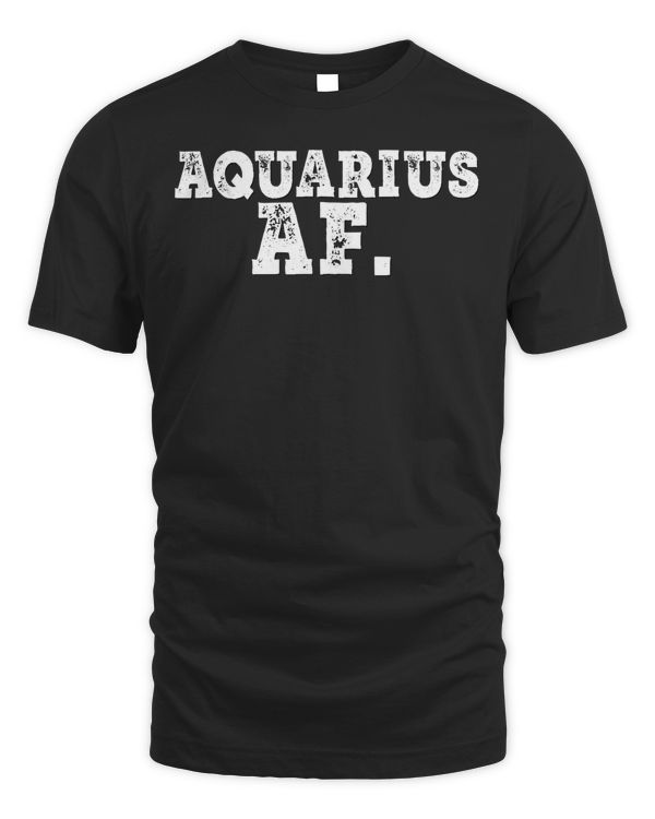 Aquarius AF Gift Birthday Gift Horoscope Zodiac Astrology T-Shirt