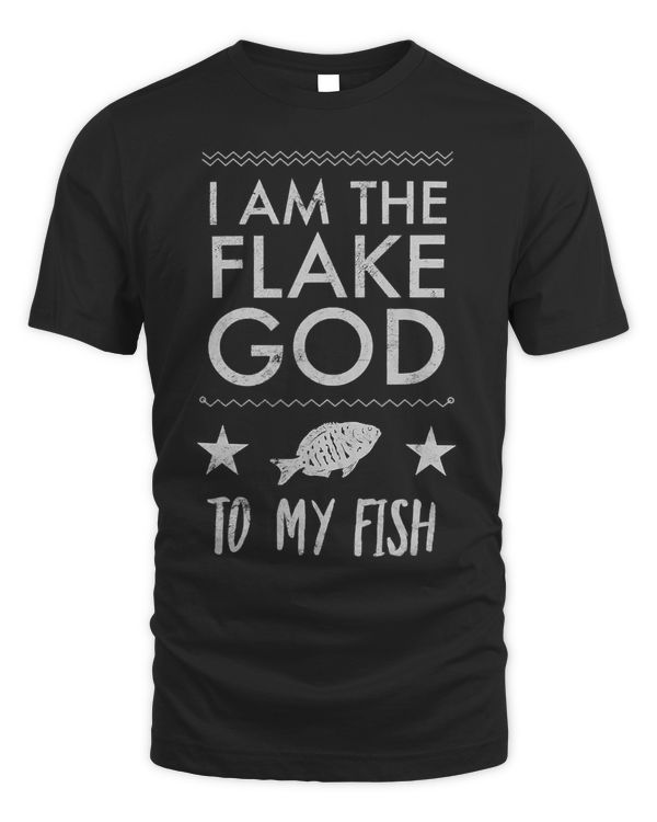 Aquarium I am The Flake God Aquarist Fish Tank Lover T-Shirt