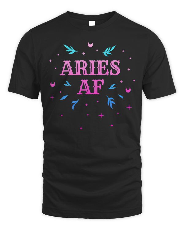 Aries AF  Pink Aries Zodiac Sign Horoscope Birthday Quote T-Shirt