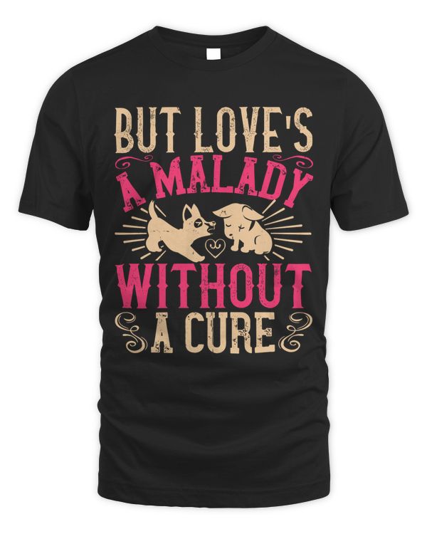 But Love's A Malady Without A Cure
