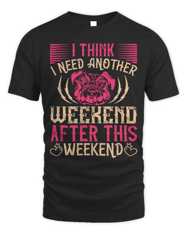 I Think I Need Another Weekend After This Weekend