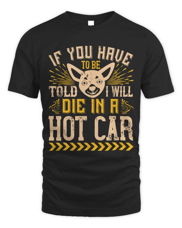 If You Have To Be Told I Will Die In A Hot Car