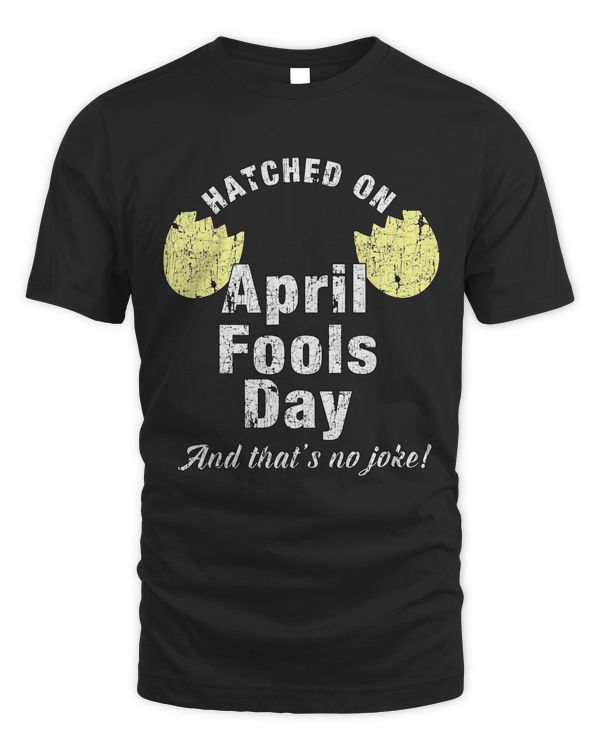 April Fool's Day Easter Birthday T-Shirt For Men & Women