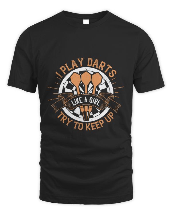 I play darts like a girl try to keep up-01