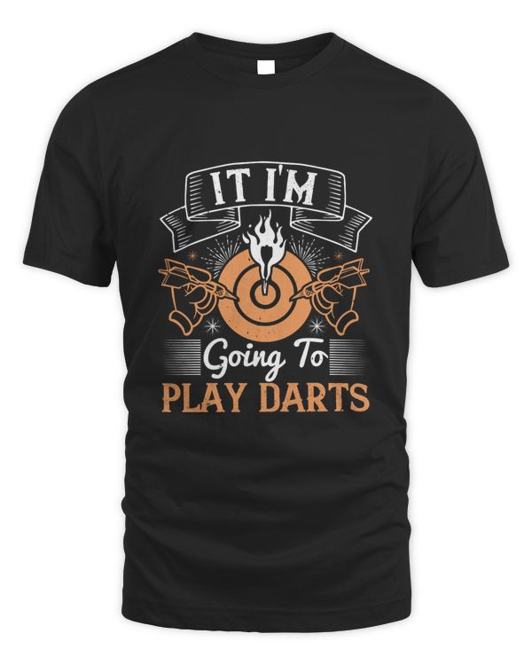 It i'm going to play darts-01