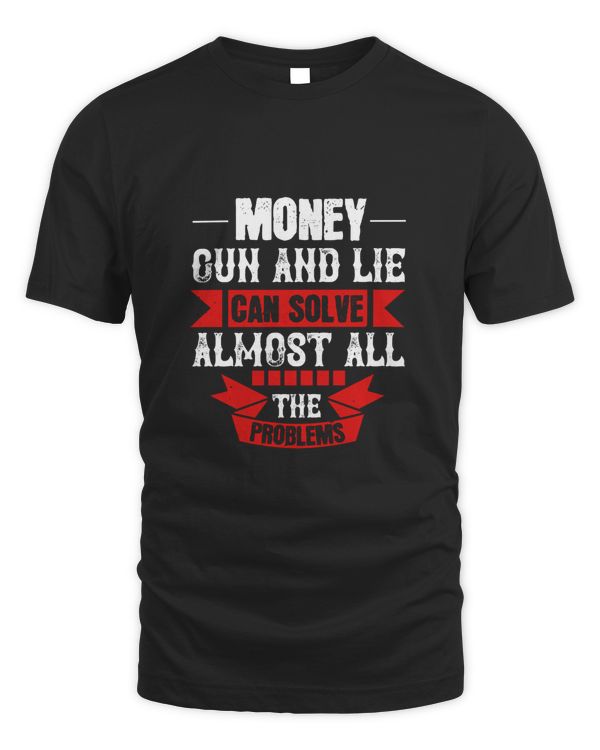 Money, Gun and Lie can solve almost all the problems-01