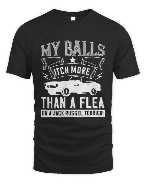 02 My balls itch more than a flea on a jack russel terrier!-01