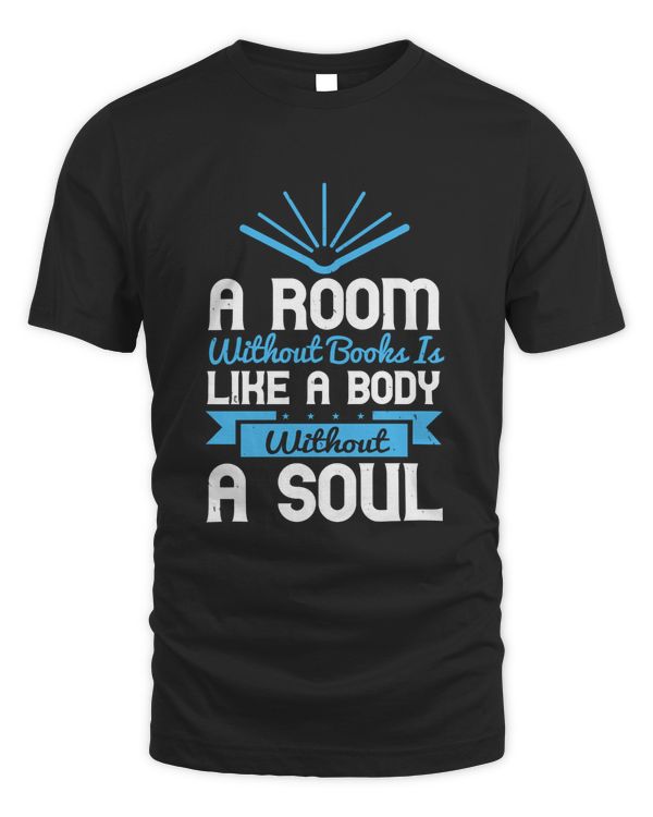 A Room Without Books Is Like A Body Without A Soul T-Shirt